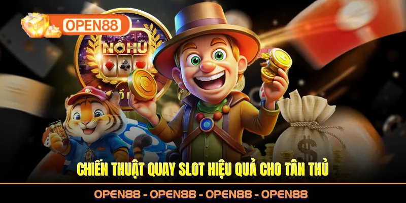 Chiến thuật quay slot hiệu quả cho tân thủ