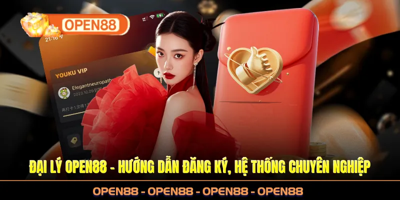 Đại Lý OPEN88 – Hướng Dẫn Đăng Ký Và Phát Triển Hệ Thống