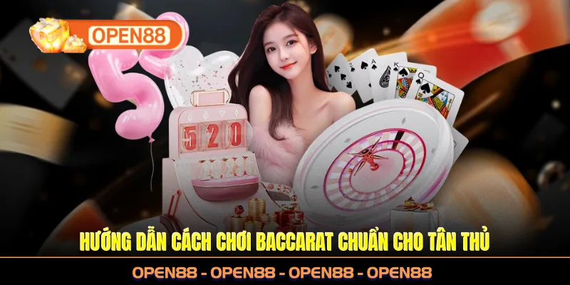 Hướng dẫn cách chơi baccarat chuẩn cho tân thủ