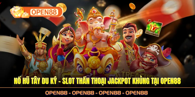 Nổ Hũ Tây Du Ký - Slot Thần Thoại Jackpot Khủng Tại OPEN88