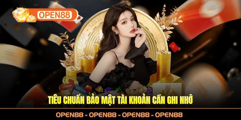 Tiêu chuẩn bảo mật tài khoản cần ghi nhớ