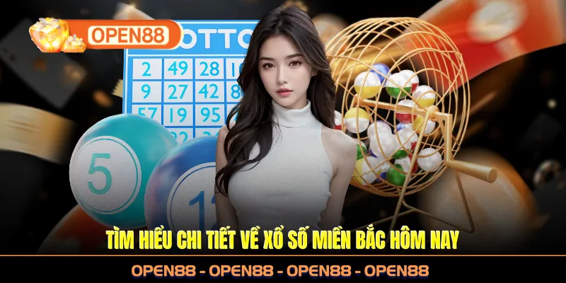 Tìm hiểu chi tiết về xổ số miền Bắc hôm nay